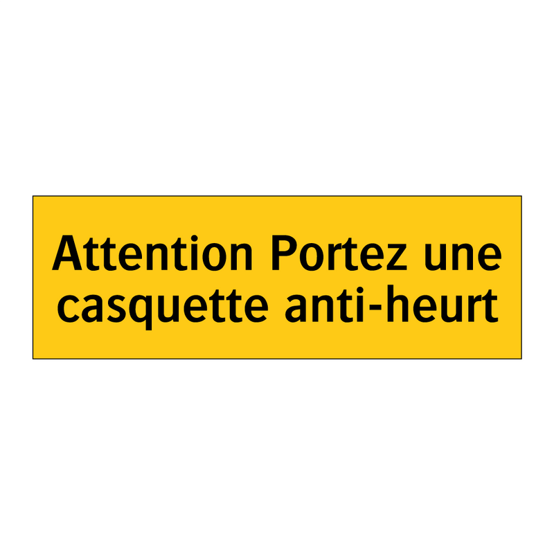 Attention Portez une casquette anti-heurt