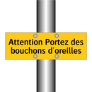 Attention Portez des bouchons d'oreilles