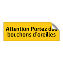 Attention Portez des bouchons d'oreilles