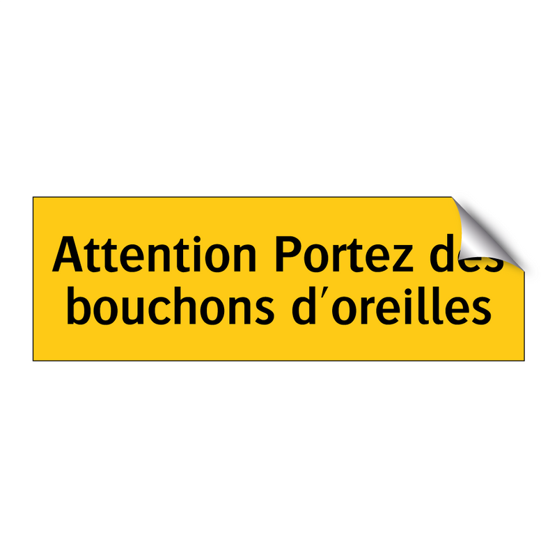 Attention Portez des bouchons d'oreilles