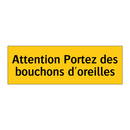 Attention Portez des bouchons d'oreilles
