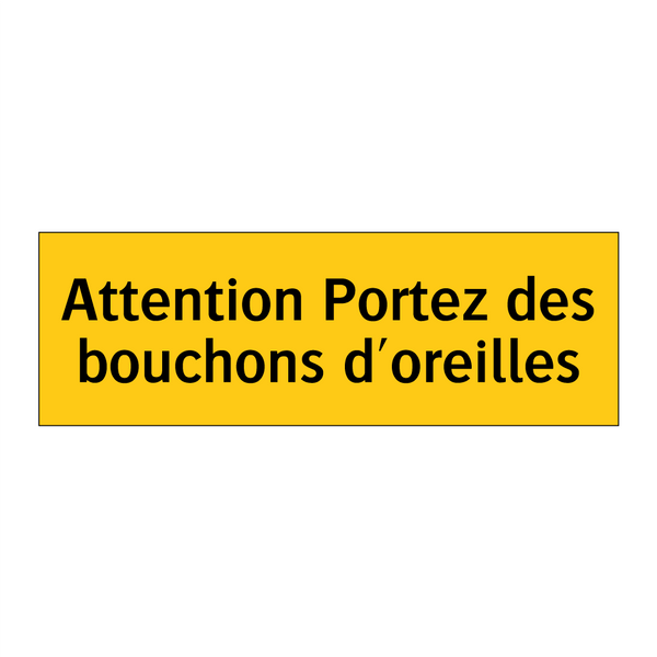Attention Portez des bouchons d'oreilles