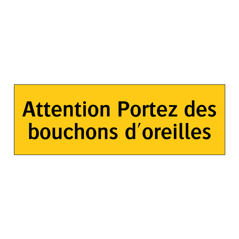 Attention Portez des bouchons d'oreilles