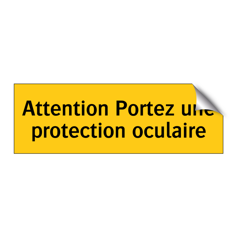 Attention Portez une protection oculaire