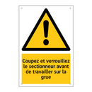 Coupez et verrouillez le sectionneur avant de travailler sur la grue