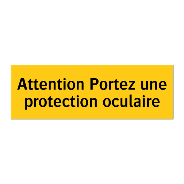 Attention Portez une protection oculaire