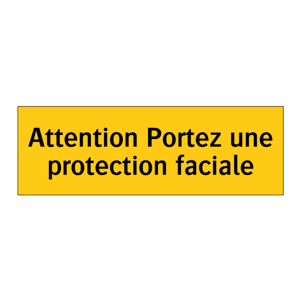 Attention Portez une protection faciale
