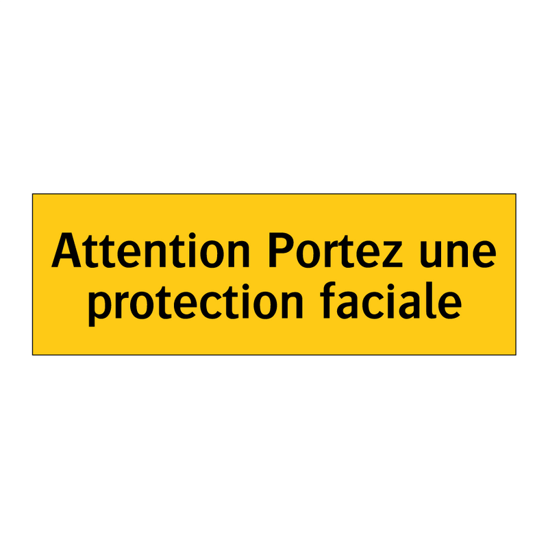 Attention Portez une protection faciale