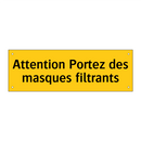 Attention Portez des masques filtrants