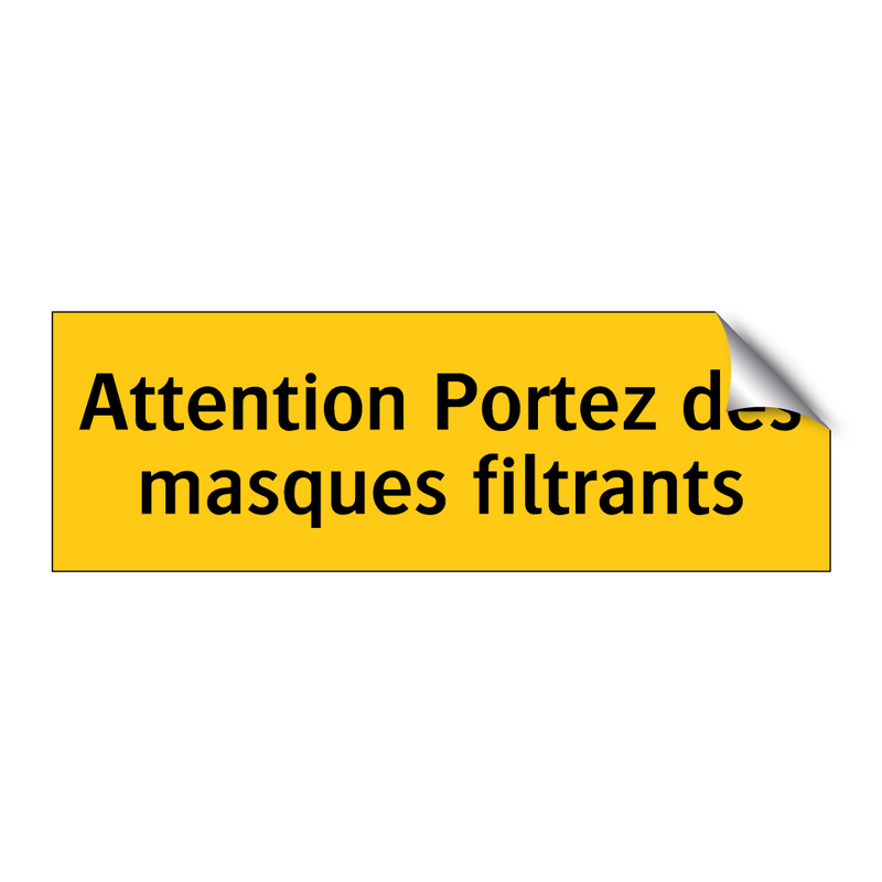 Attention Portez des masques filtrants