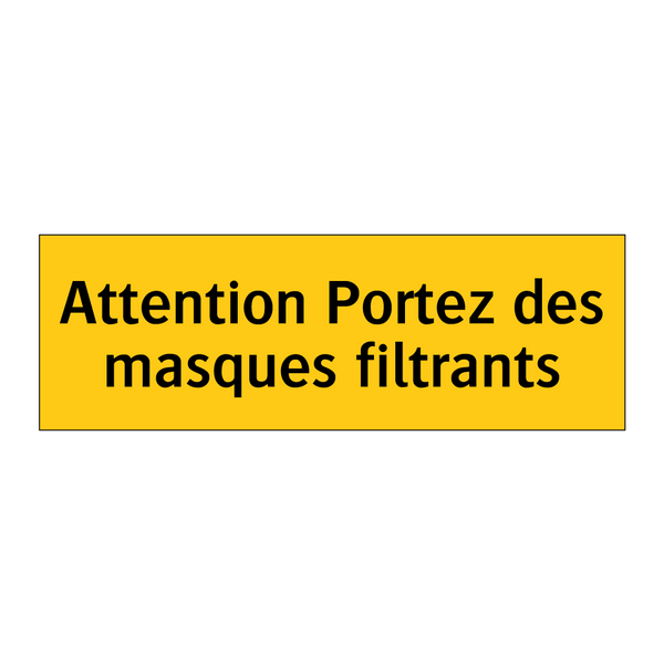Attention Portez des masques filtrants