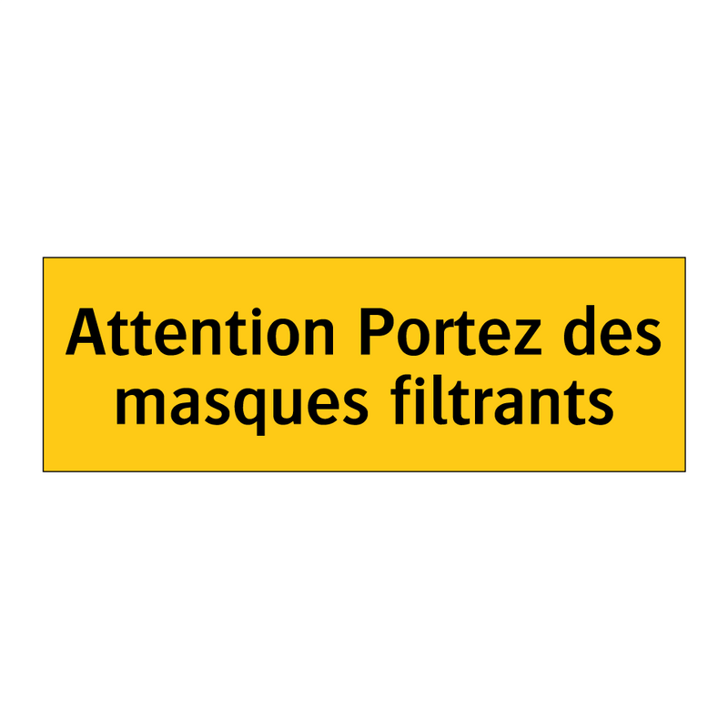 Attention Portez des masques filtrants