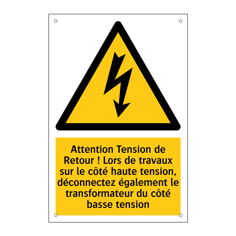 Attention Tension de Retour ! Lors de travaux sur le côté haute tension, déconnectez également le transformateur du côté basse tension