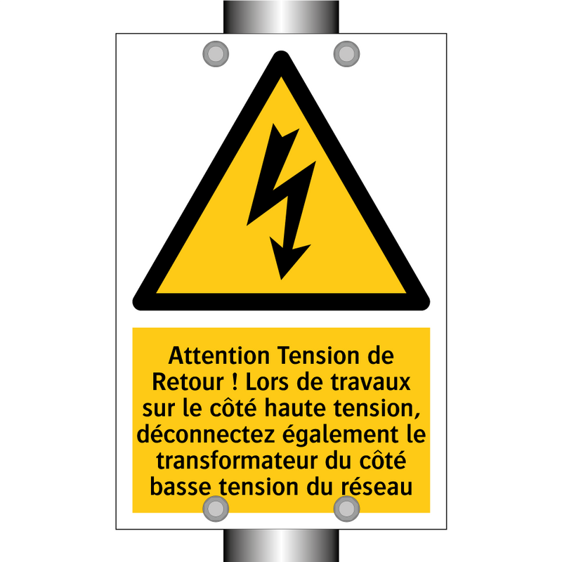 Attention Tension de Retour ! Lors de travaux sur le côté haute tension, déconnectez également le transformateur du côté basse tension du réseau