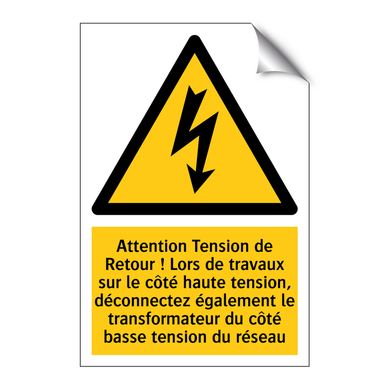 Attention Tension de Retour ! Lors de travaux sur le côté haute tension, déconnectez également le transformateur du côté basse tension du réseau