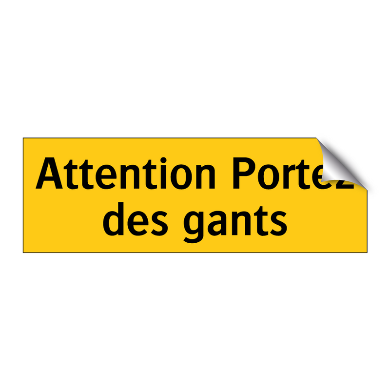 Attention Portez des gants