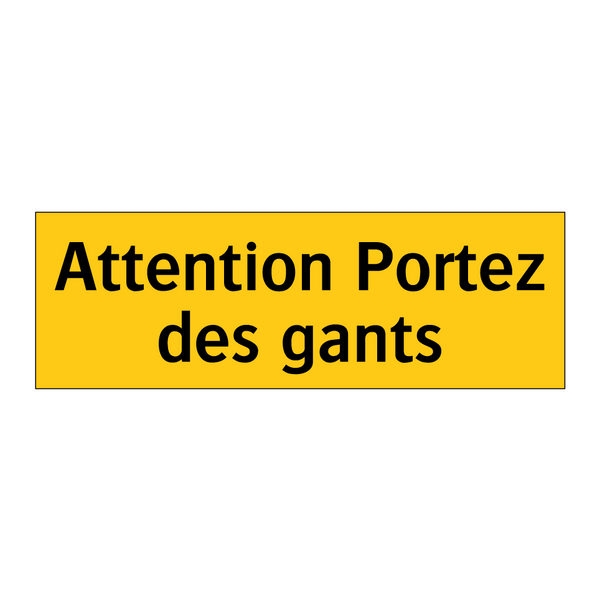 Attention Portez des gants