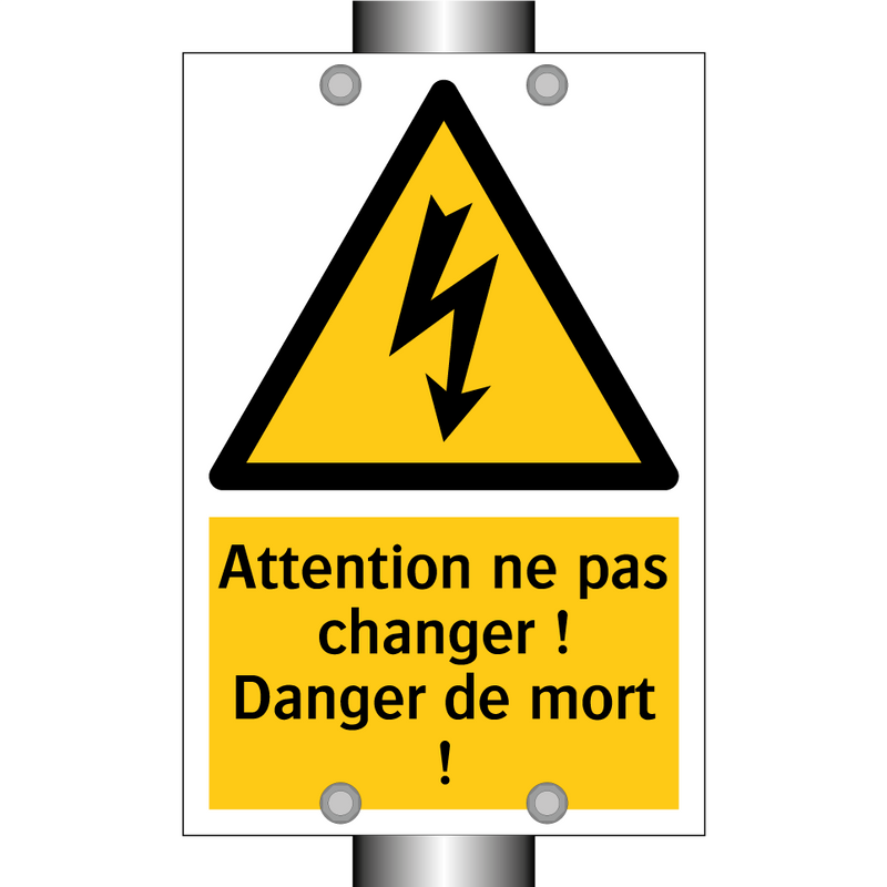 Attention ne pas changer ! Danger de mort !