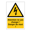 Attention ne pas changer ! Danger de mort !