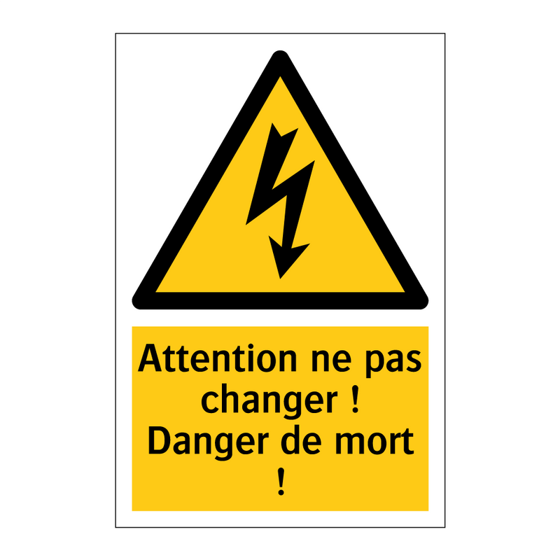 Attention ne pas changer ! Danger de mort !