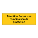 Attention Portez une combinaison de protection