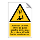 Attention En hiver, chute de glace possible Même avec le système à l'arrêt Gardez vos distances !