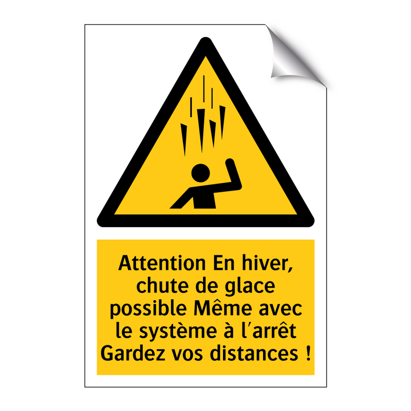 Attention En hiver, chute de glace possible Même avec le système à l'arrêt Gardez vos distances !