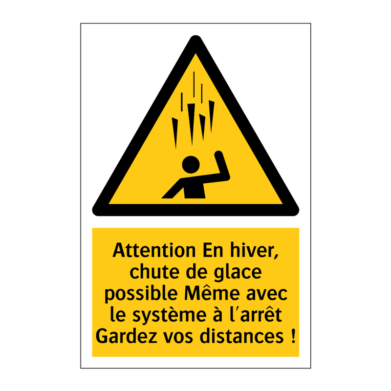 Attention En hiver, chute de glace possible Même avec le système à l'arrêt Gardez vos distances !