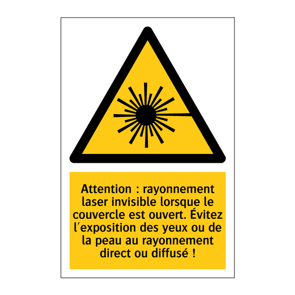 Attention : rayonnement laser invisible lorsque le couvercle est ouvert. Évitez l'exposition des yeux ou de la peau au rayonnement direct ou diffusé !