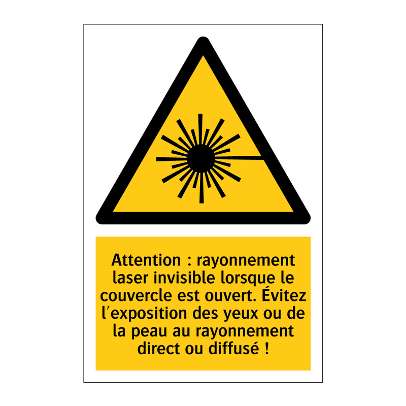 Attention : rayonnement laser invisible lorsque le couvercle est ouvert. Évitez l'exposition des yeux ou de la peau au rayonnement direct ou diffusé !