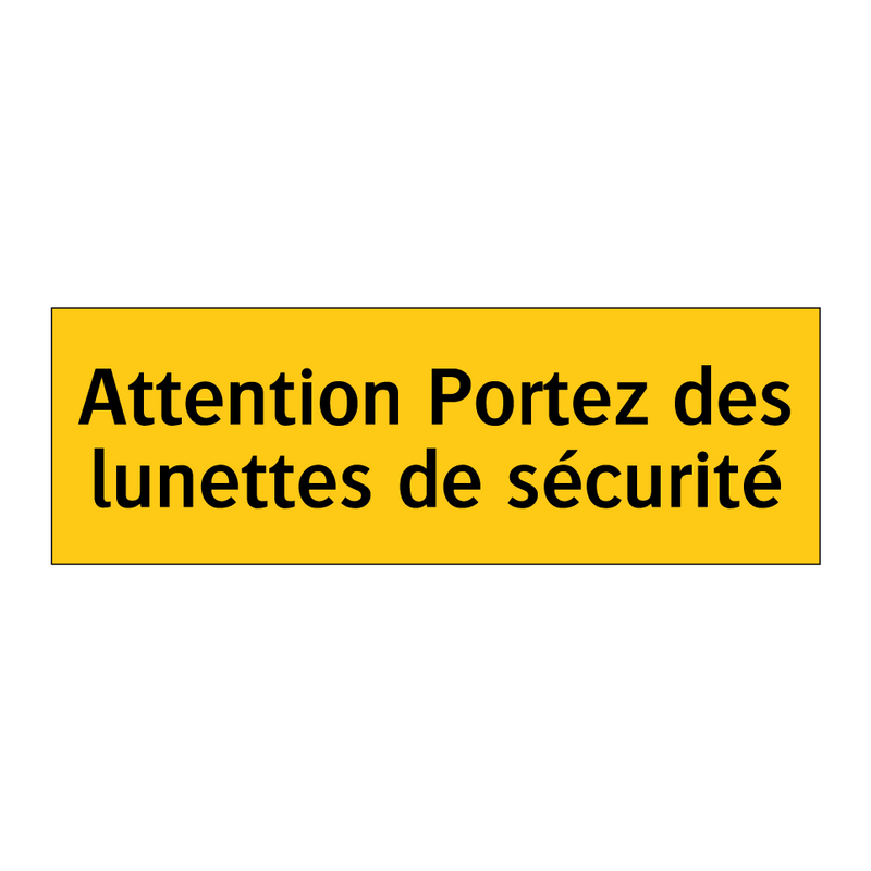 Attention Portez des lunettes de sécurité