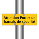 Attention Portez un harnais de sécurité
