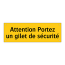 Attention Portez un gilet de sécurité