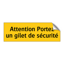Attention Portez un gilet de sécurité