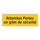 Attention Portez un gilet de sécurité