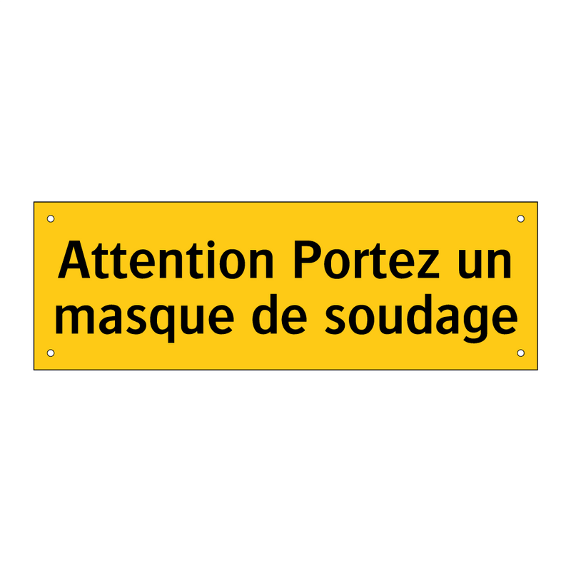 Attention Portez un masque de soudage