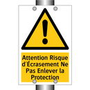Attention Risque d'Écrasement Ne Pas Enlever la Protection