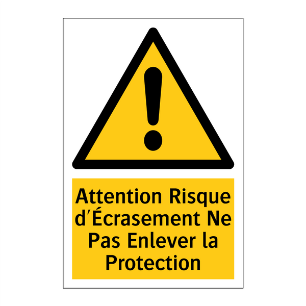 Attention Risque d'Écrasement Ne Pas Enlever la Protection