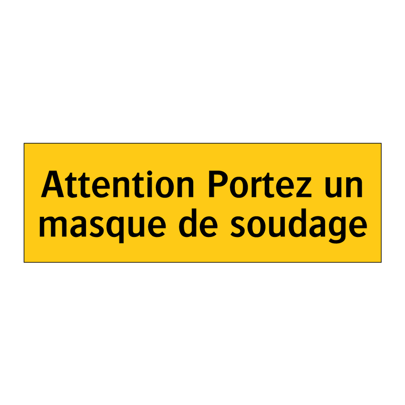 Attention Portez un masque de soudage