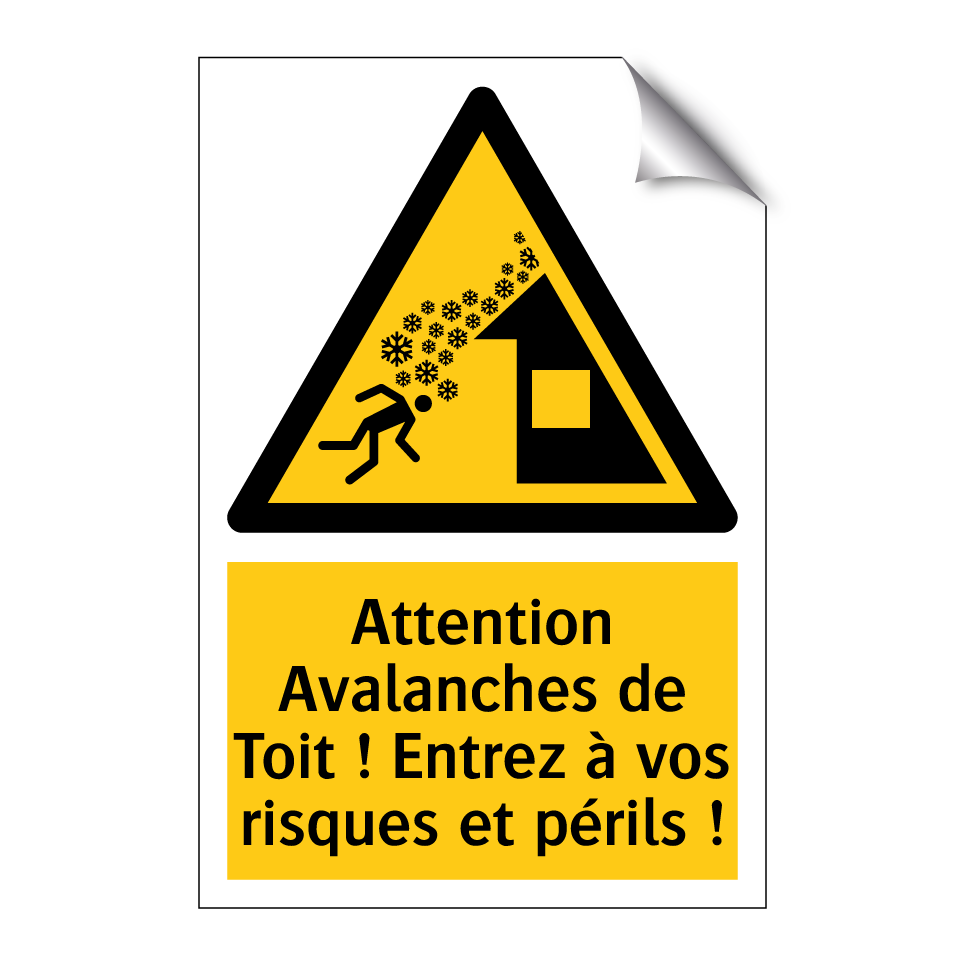 Attention Avalanches de Toit ! Entrez à vos risques et périls !