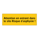Attention en entrant dans le silo Risque d'asphyxie !