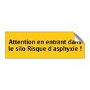 Attention en entrant dans le silo Risque d'asphyxie !