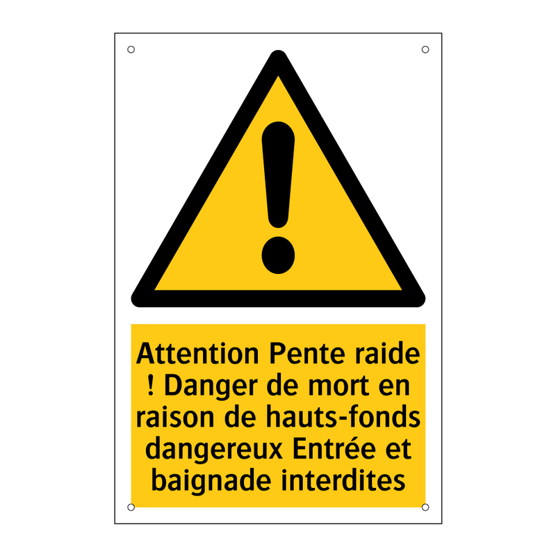 Attention Pente raide ! Danger de mort en raison de hauts-fonds dangereux Entrée et baignade interdites