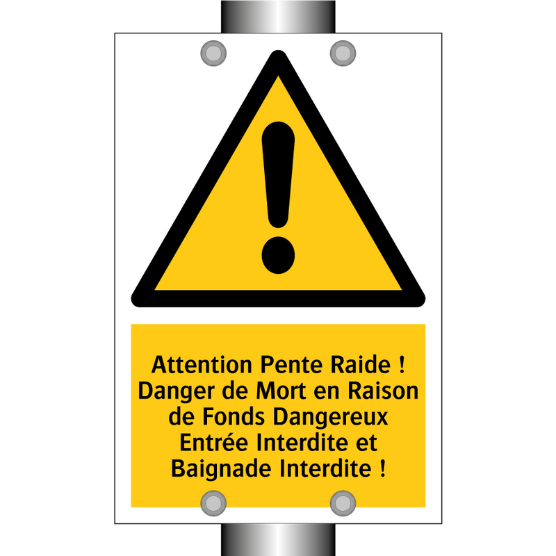 Attention Pente Raide ! Danger de Mort en Raison de Fonds Dangereux Entrée Interdite et Baignade Interdite !