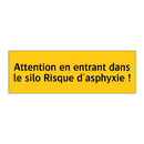 Attention en entrant dans le silo Risque d'asphyxie !