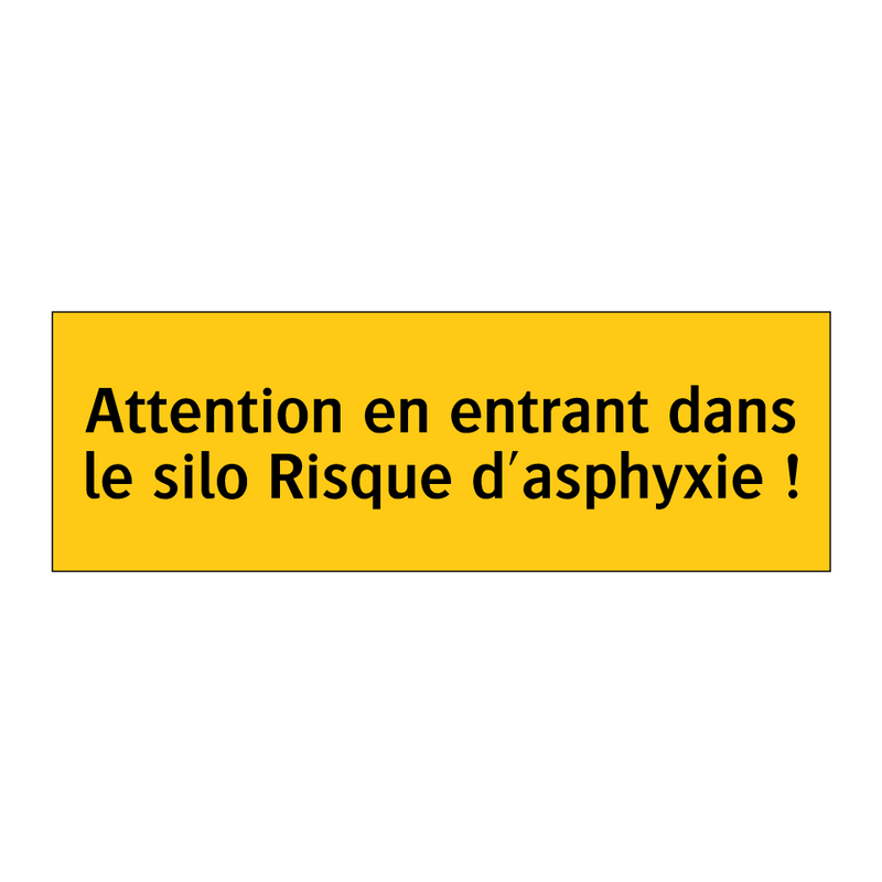 Attention en entrant dans le silo Risque d'asphyxie !