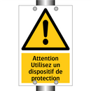Attention Utilisez un dispositif de protection