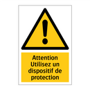 Attention Utilisez un dispositif de protection