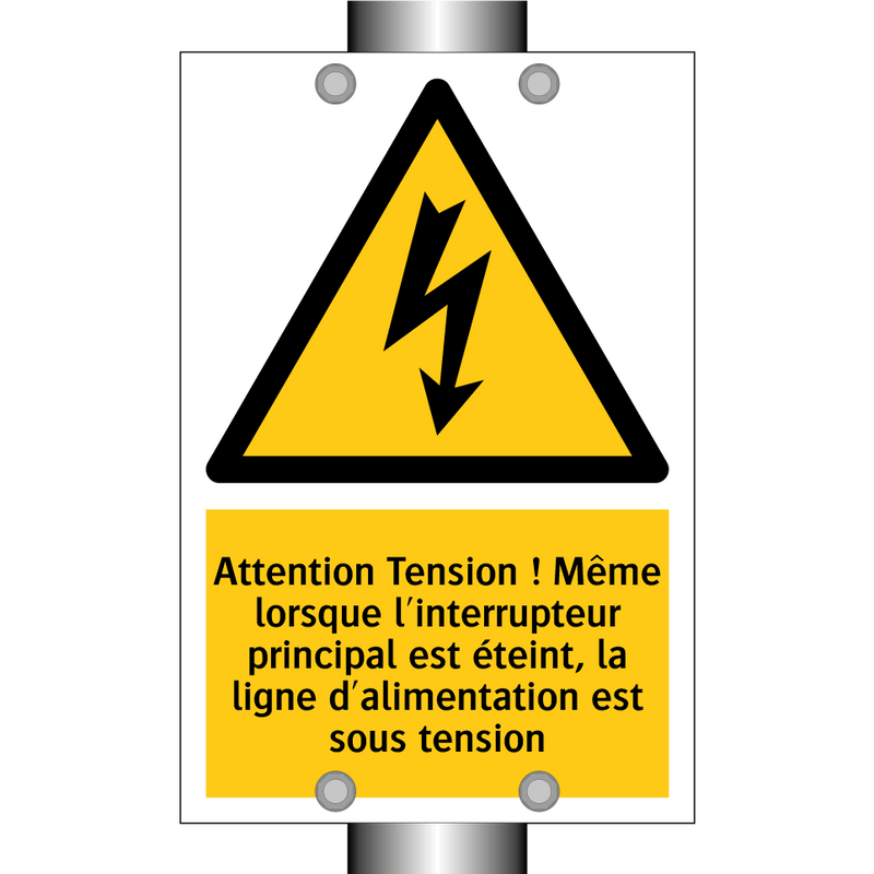 Attention Tension ! Même lorsque l'interrupteur principal est éteint, la ligne d'alimentation est sous tension