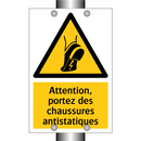 Attention, portez des chaussures antistatiques